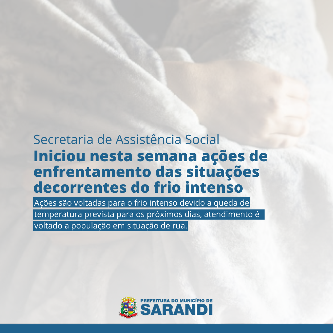 Secretaria de Assistência Social iniciou nesta semana ações de enfrentamento das situações decorrentes do frio intenso